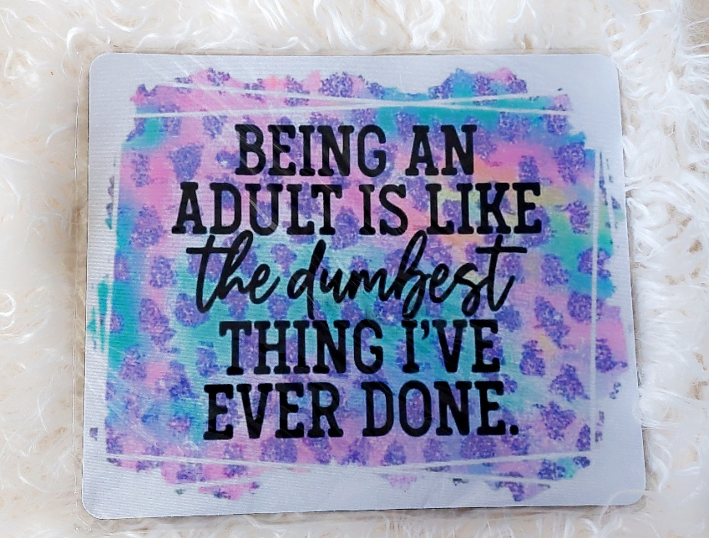 Ser adulto es la cosa más tonta que he hecho en mi vida.