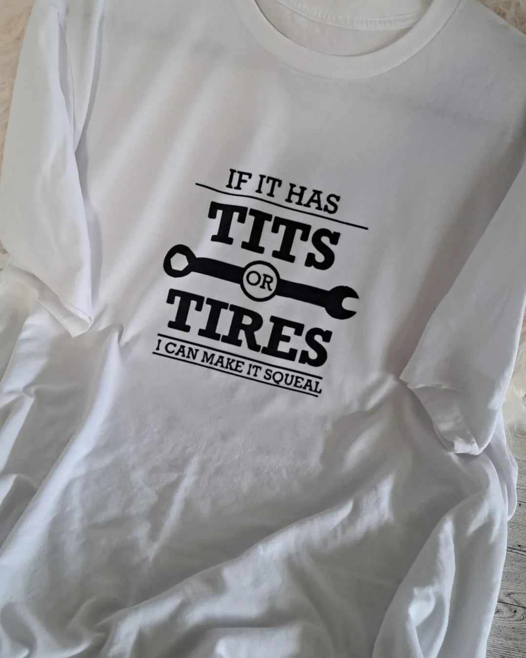 If It Has Tits Or Tires I Can Make It Squeal Tee